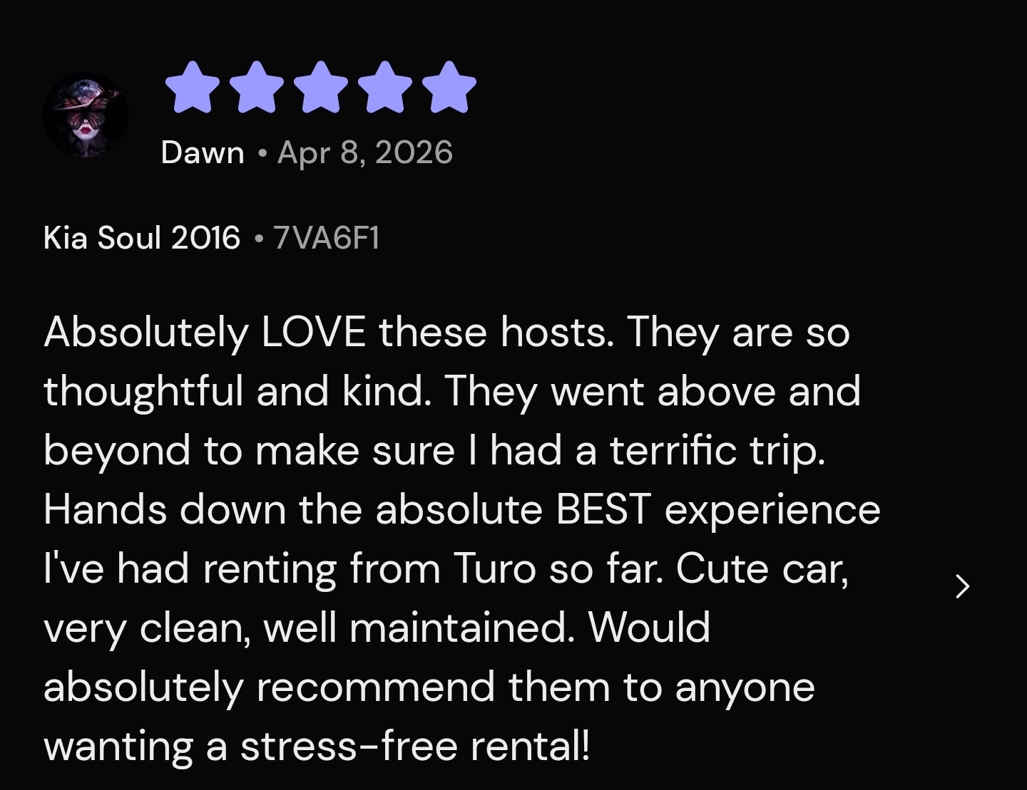 5-star Turo review from Dawn: “Absolutely LOVE these hosts… Hands down the absolute BEST experience I've had renting from Turo so far.”